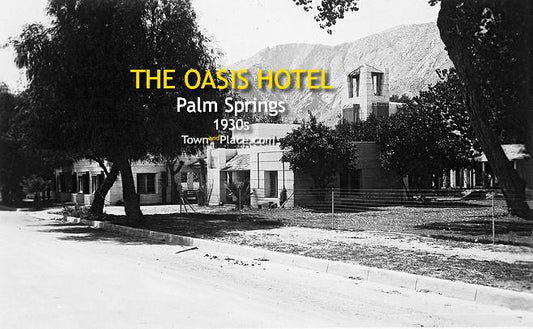 The Oasis Hotel, Palm Springs, 1920s