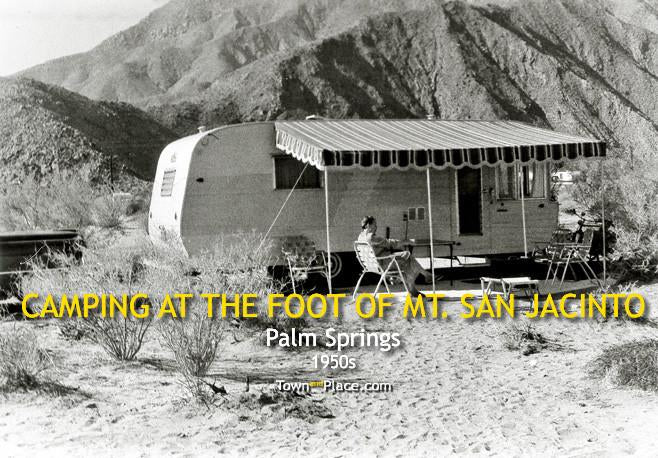 Camping at the Foot of Mt. San Jacinto, 1950s