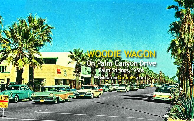 WOODIE WAGON ON PALM CANYON DRIVE - Palm Springs, CA c.1959